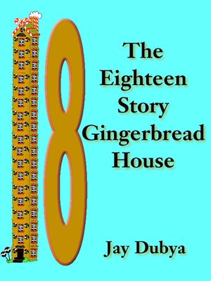 cover image of The Eighteen Story Gingerbread House